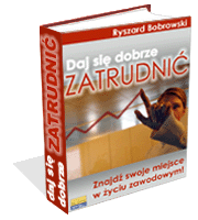 Daj się dobrze zatrudnić